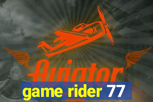 game rider 77